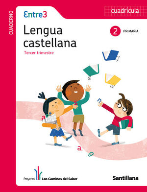 GLOBALIZADO ENTRE3 CUADERNO LENGUA CUADRICULA 2 PRIMARIA 3 TRIM LOS CAMINOS DEL