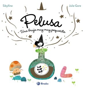 LA BRUJA PELUSA 01 PELUSA UNA BRUJA MUY MUY PEQUEÑ
