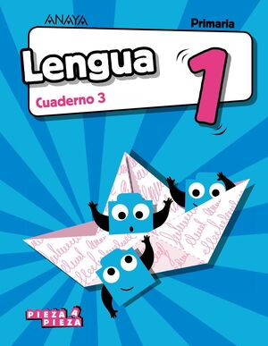 LENGUA 1. CUADERNO 3. PIEZA A PIEZA