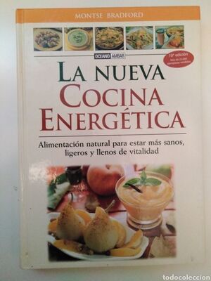 LA NUEVA COCINA ENERGÉTICA: ALIMENTACIÓN NATURAL PARA ESTAR MÁS SANOS, LIGEROS Y LLENOS DE VITALIDAD