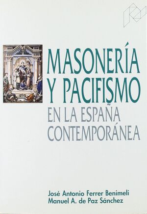 MASONERÍA Y PACIFISMO EN LA ESPAÑA CONTEMPORÁNEA