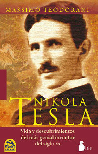 NIKOLA TESLA: VIDA Y DESCUBRIMIENTOS DEL MÁS GENIAL INVENTOR DEL SIGLO XX