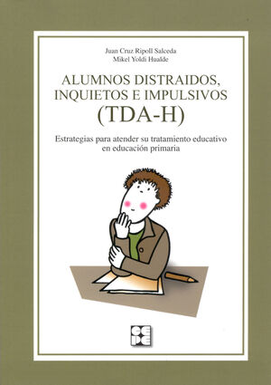 ALUMNOS DISTRAÍDOS, INQUIETOS E IMPULSIVOS (TDA-H). ESTRATEGIAS PARA ATENDER SU