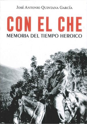 CON EL CHE. MEMORIA DEL TIEMPO HEROICO