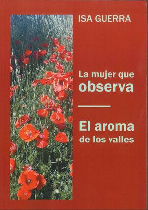 LA MUJER QUE OBSERVA;EL AROMA DE LOS VALLES