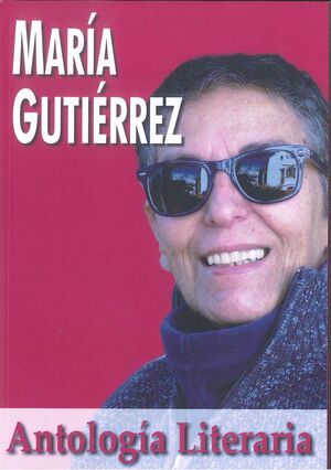 ANTOLOGÍA LITERARIA MARIA GUTIERREZ