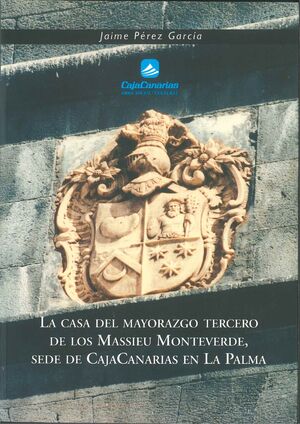 LA CASA DEL MAYORAZGO TERCERO DE LOS MASSIEU MONTEVERDE, SEDE DE CAJACANARIAS EN
