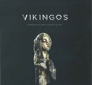 VIKINGOS. GUERREROS DEL NORTE, GIGANTES DEL MAR