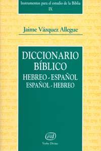 DICCIONARIO BÍBLICO HEBREO-ESPAÑOL / ESPAÑOL-HEBREO