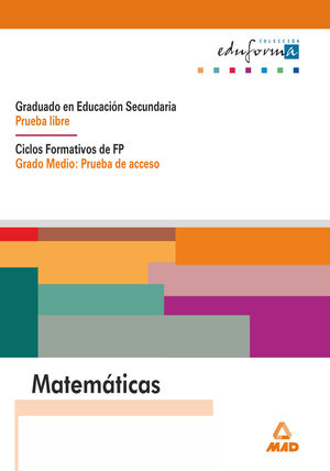 MATEMÁTICAS. GRADUADO EN EDUCACIÓN SECUNDARIA (PRUEBA LIBRE). CICLOS FORMATIVOS DE FP (GRADO MEDIO: