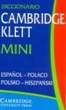 DICCIONARIO CAMBRIDGE KLETT MINI: ESPAÑOL - POLACO / POLSKO - HISZPANS