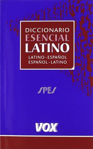 DICCIONARIO ESENCIAL LATINO-ESPAÑOL/ESPAÑOL-LATINO