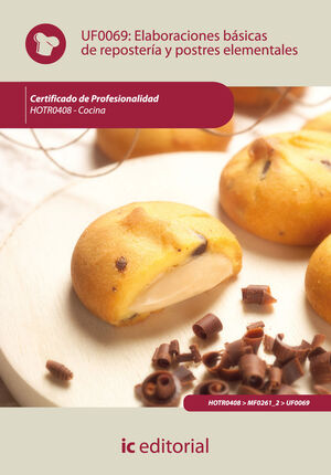 UF0069 ELABORACIONES BÁSICAS DE REPOSTERÍA Y POSTRES ELEMENTALES. HOTR0408 - COCINA