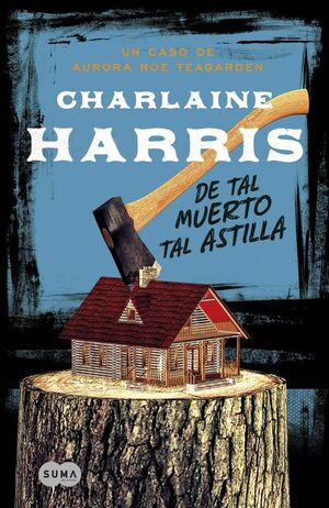 DE TAL MUERTO, TAL ASTILLA (SERIE AURORA ROE TEAGARDEN 6)