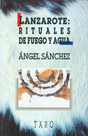 LANZAROTE. RITUALES DE FUEGO Y AGUA