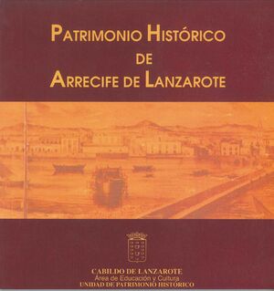 PATRIMONIO HISTÓRICO DE ARRECIFE DE LANZAROTE