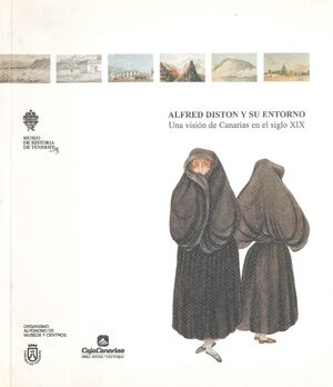 ALFRED DISTON Y SU ENTORNO: UNA VISIÓN DE CANARIAS EN EL SIGLO XIX