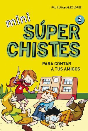 MINI SÚPERCHISTES PARA CONTAR A TUS AMIGOS (MINI SÚPERCHISTES 2)