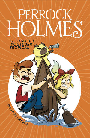 EL CASO DEL YOUTUBER TROPICAL (PERROCK HOLMES 6)