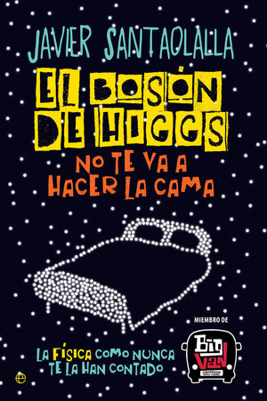 EL BOSÓN DE HIGGS NO TE VA A HACER LA CAMA