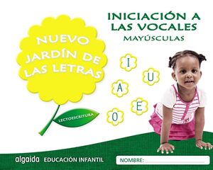 NUEVO JARDÍN DE LAS LETRAS. INICIACIÓN A LAS VOCALES. MAYÚSCULAS.