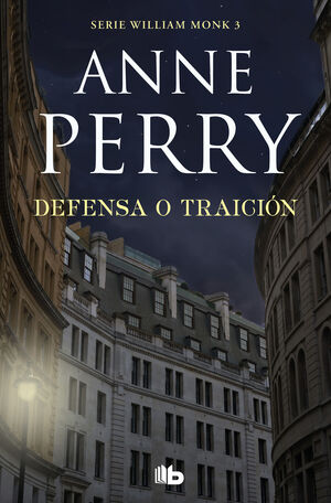 DEFENSA O TRAICIÓN (DETECTIVE WILLIAM MONK 3)