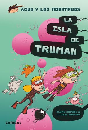 LA ISLA DE TRUMAN (AGUS Y LOS MONSTRUOS 17)