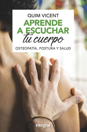 APRENDE A ESCUCHAR TU CUERPO. OSTEOPATÍA, POSTURA Y SALUD.