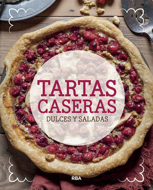 TARTAS CASERAS. DULCES Y SALADAS