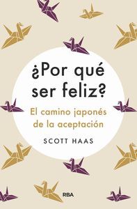 ¿POR QUÉ SER FELIZ? EL CAMINO JAPONÉS DE LA ACEPTACIÓN