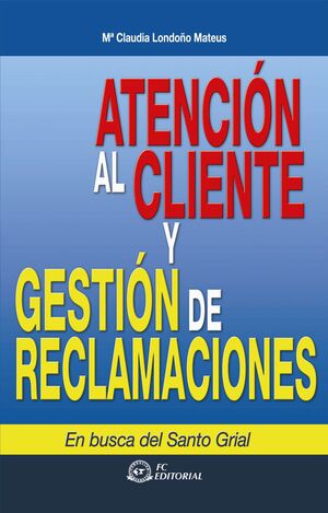 ATENCIÓN AL CLIENTE Y GESTIÓN DE RECLAMACIONES