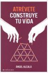 ATRÉVETE, CONSTRUYE TU VIDA