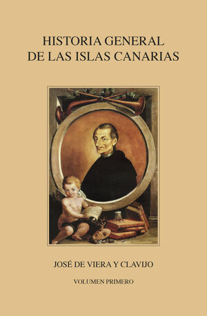 HISTORIA GENERAL DE LAS ISLAS CANARIAS. VOLUMEN I