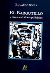 EL BARGUTILLO Y OTRAS ANEGDOTAS POLICIALES