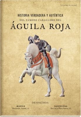 HISTORIA VERDADERA Y AUTÉNTICA DEL FAMOSO CABALLERO DEL ÁGUILA ROJA