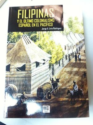 FILIPINAS Y EL ULTIMO COLONIALISMO ESPAÑOL EN EL PACIFICO