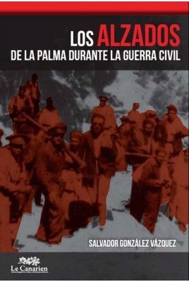 LOS ALZADOS DE LA PALMA DURANTE LA GUERRA CIVIL