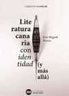 LITERATURA CANARIA CON IDENTIDAD (Y MÁS ALLÁ)