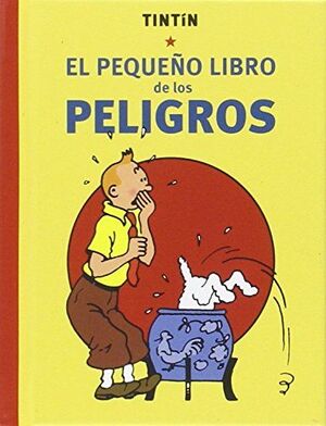 TINTÍN. EL PEQUEÑO LIBRO DE LOS PELIGROS