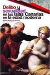 DELITO Y SEXUALIDAD EN LAS ISLAS CANARIAS EN LA EDAD MODERNA