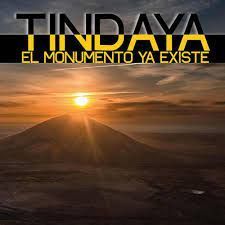 TINDAYA, EL MONUMENTO YA EXISTE