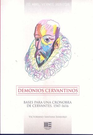 DEMONIOS CERVANTINOS. BASES PARA UNA CRONOBRA DE CERVANTES