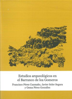 ESTUDIOS ARQUEOLÓGICOS EN EL BARRANCO DE LOS GOMEROS (TIJARAFE-LA PALMA)