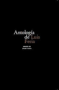 ANTOLOGÍA DE LUIS FERIA