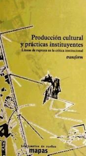 PRODUCCIÓN CULTURAL Y PRÁCTICAS INSTITUYENTES