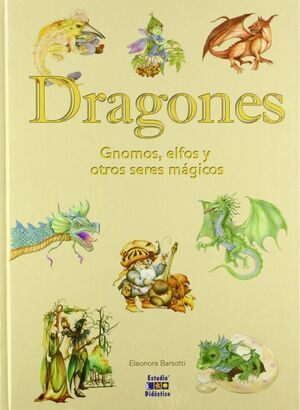 DRAGONES, GNOMOS , ELFOS Y OTRAS CRIATURAS MÁGICAS