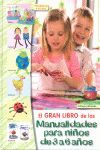 EL GRAN LIBRO DE LAS MANUALIDADES INFANTILES DE 3 A 6 AÑOS