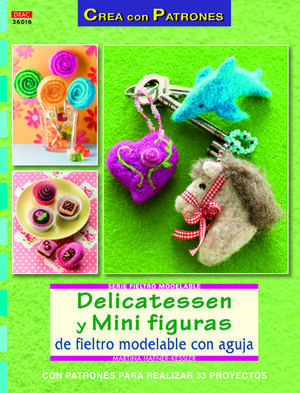 DELICATESSEN Y MINI FIGURAS DE FIELTRO MODELABLE CON AGUJA