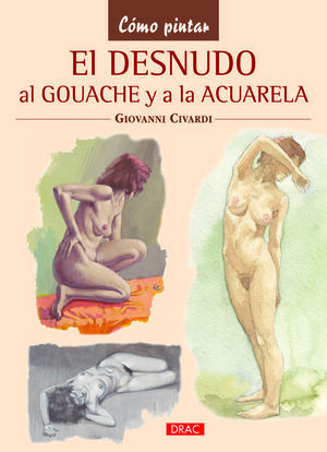 EL DESNUDO AL GOUACHE Y A LA ACUARELA