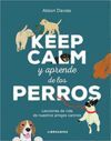 KEEP CALM Y APRENDE DE LOS PERROS